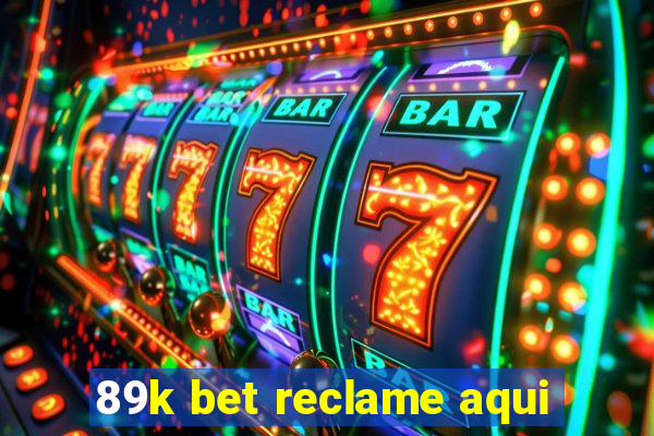 89k bet reclame aqui